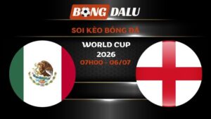 Soi kèo Mexico vs Anh 07h00 - 06/07 | World Cup 2026